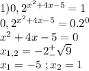 1)0,2^{x^{2}+4x-5}=1\\0,2^{x^{2}+4x-5}=0.2^0\\x^2+4x-5=0\\x_{1,2}=-2^+_-\sqrt9\\x_1=-5\ ;x_2=1