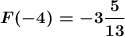 \boldsymbol{F(-4)=-3\dfrac{5}{13}}