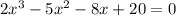 2x^3-5x^2-8x+20=0\\&#10;