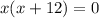 x(x+12)=0&#10;