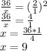 \frac{36}{x}=( \frac{2}{1}) ^{2}\\&#10; \frac{36}{x}= \frac{4}{1}\\&#10;x= \frac{36*1}{4} \\&#10;x=9&#10;