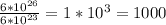 \frac{6* 10^{26} }{6* 10^{23} } = 1* 10^{3} = 1000