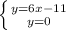 \left \{ {{y=6x-11} \atop {y=0}} \right.