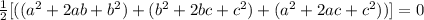 \frac{1}{2}[((a^{2}+2ab+b^{2})+(b^{2}+2bc+c^{2})+(a^{2}+2ac+c^{2}))]=0