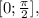 [0; \frac{ \pi }{2} ],