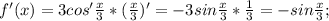 f'(x)= 3cos' \frac{x}{3}*(\frac{x}{3})'=-3sin\frac{x}{3}* \frac{1}{3}=-sin\frac{x}{3};