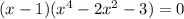 (x-1)( x^{4}-2 x^{2} -3 )=0