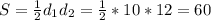 S=\frac{1}{2}d_1d_2=\frac{1}{2}*10*12=60