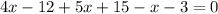 4x-12+5x+15-x-3=0