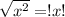 \sqrt{x^2} = !x!