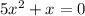 5x^2+x=0