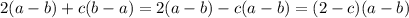 2(a-b)+c(b-a)=2(a-b)-c(a-b)=(2-c)(a-b)