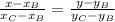 \frac{x-x_B}{x_C-x_B}= \frac{y-y_B}{y_C-y_B}