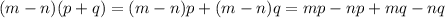 (m-n)(p+q) =(m-n)p+(m-n)q=mp-np+mq-nq\\