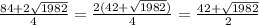 \frac{84+ 2\sqrt{1982} }{4} = \frac{2(42+ \sqrt{1982} )}{4} = \frac{42+ \sqrt{1982} }{2}