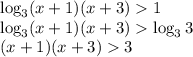 \log_{3}(x+1)(x+3) 1\\\log_{3}(x+1)(x+3) \log_{3}3\\(x+1)(x+3) 3