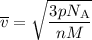 \overline{v} = \sqrt{\dfrac{3pN_{\text{A}}}{nM}}}