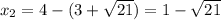 x_{2}=4-(3+ \sqrt{21})=1- \sqrt{21}