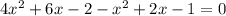 4 x^{2} +6x-2- x^{2} +2x-1=0