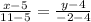 \frac{x-5}{11-5} = \frac{y-4}{-2-4}