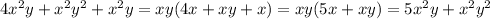 4x^{2}y+ x^{2} y^{2} + x^{2} y=xy(4x+xy+x)=xy(5x+xy)=5 x^{2} y+ x^{2} y^{2}