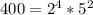 400= 2^{4}*5^{2}