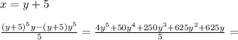 x=y+5\\ \\ \frac{(y+5)^5y-(y+5)y^5}{5}=\frac{4y^5+50y^4+250y^3+625y^2+625y}{5}=