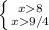 \left \{ {{x8} \atop {x9/4}} \right.