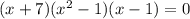 (x+7)(x^2-1)(x-1)=0