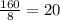 \frac{160}{8} = 20