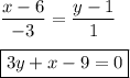 \displaystyle \frac{x-6}{-3} = \frac{y-1}{1}\\ \\ \boxed{3y+x-9=0}