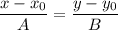 \dfrac{x-x_0}{A}= \dfrac{y-y_0}{B}