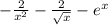 - \frac{2}{x^2} - \frac{2}{ \sqrt{x} } -e^x