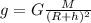 g=G \frac{M }{(R+h) ^{2} }