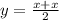 y= \frac{x+x}{2}