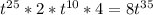 t^{25}*2*t^{10}*4=8t^{35}