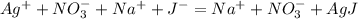 Ag^++NO_3^-+Na^++J^-=Na^++NO_3^-+AgJ