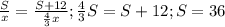 \frac{S}{x}= \frac{S+12}{ \frac{4}{3}x}; \frac{4}{3}S=S+12;S=36