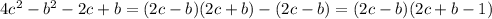 4c^2-b^2-2c+b=(2c-b)(2c+b)-(2c-b)=(2c-b)(2c+b-1)