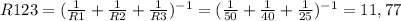 R123=(\frac{1}{R1}+ \frac{1}{R2}+ \frac{1}{R3})^{-1} =(\frac{1}{50}+ \frac{1}{40}+ \frac{1}{25})^{-1}=11,77