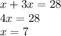 x+3x=28\\4x=28\\x=7