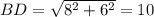 BD=\sqrt{8^2+6^2}=10