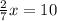 \frac{2}{7}x = 10