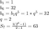 b_{1}=1\\&#10; b_{6}=32\\&#10; b_{6}=b_{1}q^5=1*q^5=32\\&#10;q=2\\&#10; S_{7}=\frac{1(2^6-1)}{2-1}=63