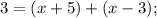 3=(x+5)+(x-3);