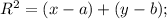 R^{2}=(x-a)+(y-b);