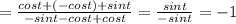 = \frac{cost + ( - cost) + sint}{ - sint - cost + cost} = \frac{sint}{ - sint} = - 1