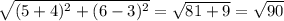 \sqrt{(5+4)^2+(6-3)^2}=\sqrt{81+9}=\sqrt{90}