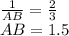 \frac{1}{AB}=\frac{2}{3}\\&#10;AB=1.5