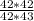 \frac{42*42}{42*43}